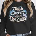 I Teach The Cutest Little Dolphins Cute Animal Teacher Women Crewneck Sweatshirt, funny design I Teach The Cutest Little Dolphins Cute Animal Teacher Women Crewneck Sweatshirt, funny design