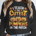 I Teach The Cutest Pumpkins Shirt Teachers Halloween Women Crewneck Sweatshirt, funny design