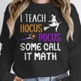 I Teach Hocus Pocus Some Call It Math Teacher Women Crewneck Sweatshirt, funny design I Teach Hocus Pocus Some Call It Math Teacher Women Crewneck Sweatshirt, funny design