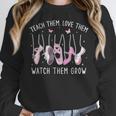 Teach Them Love Them Watch Them Grow Ballet Dance Teacher Women Crewneck Sweatshirt, funny design