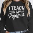 I Teach In My Pajamas Teacher Teacher's Day Humor Tee Women Crewneck Sweatshirt, funny design I Teach In My Pajamas Teacher Teacher's Day Humor Tee Women Crewneck Sweatshirt, funny design