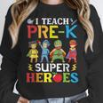 I Teach Pre-K Superheroes Students Teacher Back To School Women Crewneck Sweatshirt, funny design I Teach Pre-K Superheroes Students Teacher Back To School Women Crewneck Sweatshirt, funny design