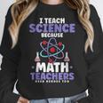 I Teach Science Because Math Teachers Need Heroes Too Women Crewneck Sweatshirt, Science Teacher Gifts, funny design I Teach Science Because Math Teachers Need Heroes Too Women Crewneck Sweatshirt, Science Teacher Gifts, funny design