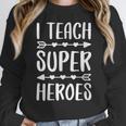 I Teach Superheroes Shirt Men Women School Teacher Women Crewneck Sweatshirt, funny design