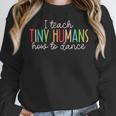 I Teach Tiny Humans How To Dance Ballet Dance Teacher Kids Women Crewneck Sweatshirt, funny design I Teach Tiny Humans How To Dance Ballet Dance Teacher Kids Women Crewneck Sweatshirt, funny design