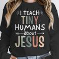 I Teach Tiny Humans About Jesus Teacher Sunday School Faith Women Crewneck Sweatshirt, funny design