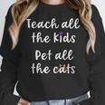 Teacher Cat Lover Mom Teach All The Kids Pet All The Cats Women Crewneck Sweatshirt, funny design