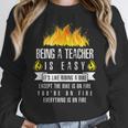 Being a Teacher Is Easy Everything Is On Fire T-Shirt For Men Women Kids Women Crewneck Sweatshirt, funny design Being a Teacher Is Easy Everything Is On Fire T-Shirt For Men Women Kids Women Crewneck Sweatshirt, funny design