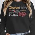 Teacher And Firefighter Wife Shirt Teacher Life Fire Wife Women Crewneck Sweatshirt, funny design Teacher And Firefighter Wife Shirt Teacher Life Fire Wife Women Crewneck Sweatshirt, funny design