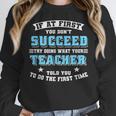 Teacher If At First You Don't Succeed Try Doing What Your Women Crewneck Sweatshirt, funny design Teacher If At First You Don't Succeed Try Doing What Your Women Crewneck Sweatshirt, funny design