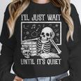 Teacher Halloween Shirt I'Ll Just Wait Until It's Quiet Women Crewneck Sweatshirt, funny design