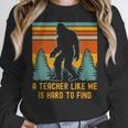 A Teacher Like Me Is Hard To Find Bigfoot Teacher Women Crewneck Sweatshirt, funny design
