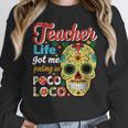 Teacher Life Got Me Feeling Un Poco Loco Women Crewneck Sweatshirt, funny design Teacher Life Got Me Feeling Un Poco Loco Women Crewneck Sweatshirt, funny design