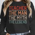 Teacher The Man The Myth The Legend School Holiday Teacher Women Crewneck Sweatshirt, funny design Teacher The Man The Myth The Legend School Holiday Teacher Women Crewneck Sweatshirt, funny design