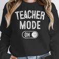 Teacher Mode On School Education Educator Women Crewneck Sweatshirt, funny design Teacher Mode On School Education Educator Women Crewneck Sweatshirt, funny design