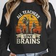 Teacher All Teachers Love Brains Halloween Women Crewneck Sweatshirt, funny design