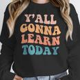 Teacher Y'All Gonna Learn Today First Day Of School Teachers Women Crewneck Sweatshirt, funny design Teacher Y'All Gonna Learn Today First Day Of School Teachers Women Crewneck Sweatshirt, funny design