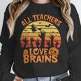All Teachers Love Brains Teachers Halloween Teacher Women Crewneck Sweatshirt, funny design