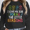 Teachers I Love My Job For All The Little Reasons Teacher Women Crewneck Sweatshirt, funny design Teachers I Love My Job For All The Little Reasons Teacher Women Crewneck Sweatshirt, funny design