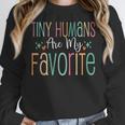 Teaching Preschool Teacher Tiny Humans Are My Favorite Women Crewneck Sweatshirt, funny design Teaching Preschool Teacher Tiny Humans Are My Favorite Women Crewneck Sweatshirt, funny design