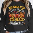 Thankful For My 5th Grade Turkeys Thanksgiving Teacher Fall Women Crewneck Sweatshirt, funny design Thankful For My 5th Grade Turkeys Thanksgiving Teacher Fall Women Crewneck Sweatshirt, funny design