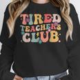 Tired Teachers Club Groovy Teachers Back To School Tee Women Crewneck Sweatshirt, funny design