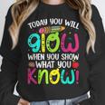 Today You Will Glow When You Show What You Know Teachers Day Women Crewneck Sweatshirt, funny design Today You Will Glow When You Show What You Know Teachers Day Women Crewneck Sweatshirt, funny design