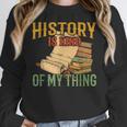 History Is Kind Of My Thing Historian Historic Teacher Job Women Crewneck Sweatshirt, History Teacher Gifts, funny design History Is Kind Of My Thing Historian Historic Teacher Job Women Crewneck Sweatshirt, History Teacher Gifts, funny design
