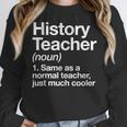 History Teacher Definition Back To School First Day Women Crewneck Sweatshirt, History Teacher Gifts, funny design
