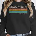 History Teacher Limited Edition Retro History Education Women Crewneck Sweatshirt, History Teacher Gifts, funny design