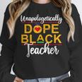 Unapologetic Dope Teacher African American Melanin Women Crewneck Sweatshirt, funny design