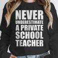 Never Underestimate A Private School Teacher Back To School Women Crewneck Sweatshirt, funny design Never Underestimate A Private School Teacher Back To School Women Crewneck Sweatshirt, funny design