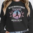 Never Underestimate Teachers Who Runs For Fun Women Crewneck Sweatshirt, funny design Never Underestimate Teachers Who Runs For Fun Women Crewneck Sweatshirt, funny design