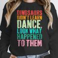 Vintage Dinosaurs Didn't Learn Dance Dance Teacher Women Crewneck Sweatshirt, funny design Vintage Dinosaurs Didn't Learn Dance Dance Teacher Women Crewneck Sweatshirt, funny design