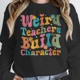 Vintage Teacher Sayings Weird Teachers Build Character For Men Women Women Crewneck Sweatshirt, funny design