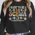 I Want To Be A Schwa It's Never Stressed Reading Teacher Women Crewneck Sweatshirt, funny design I Want To Be A Schwa It's Never Stressed Reading Teacher Women Crewneck Sweatshirt, funny design