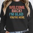 Welcome Back I'm Glad You'Re Here Retro Teacher Greeting Women Crewneck Sweatshirt, funny design Welcome Back I'm Glad You'Re Here Retro Teacher Greeting Women Crewneck Sweatshirt, funny design