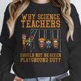 Why Science Teachers Not Given Playground Duty Men Women Women Crewneck Sweatshirt, Science Teacher Gifts, funny design Why Science Teachers Not Given Playground Duty Men Women Women Crewneck Sweatshirt, Science Teacher Gifts, funny design
