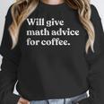 Will Give Math Advice For Coffee Math Teacher Women Crewneck Sweatshirt, funny design Will Give Math Advice For Coffee Math Teacher Women Crewneck Sweatshirt, funny design