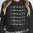 I Will Not Say 67 Teacher Classroom Humor Shirt Women Crewneck Sweatshirt, funny design