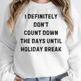 Back To School Teacher Outfit I Definitely Don't Count Down Holiday Break Lie Party Women Crewneck Sweatshirt, funny design Back To School Teacher Outfit I Definitely Don't Count Down Holiday Break Lie Party Women Crewneck Sweatshirt, funny design