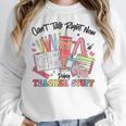 Can't Talk Right Now Doing Teacher Stuff Teacher Stuff Women Crewneck Sweatshirt, funny design