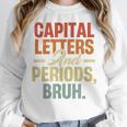 Capital Letters And Periods Bruh Teacher Grammar Kids Women Crewneck Sweatshirt, funny design