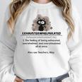 Cat Exhausted Teacher Exhausterwhelmulated Definition Women Crewneck Sweatshirt, funny design Cat Exhausted Teacher Exhausterwhelmulated Definition Women Crewneck Sweatshirt, funny design