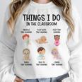 Daycare Preschool Infant Teacher Thing I Do In The Classroom Women Crewneck Sweatshirt, funny design