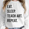 Eat Sleep Teach Art Repeat Teaching Art Teacher Women Crewneck Sweatshirt, funny design Eat Sleep Teach Art Repeat Teaching Art Teacher Women Crewneck Sweatshirt, funny design