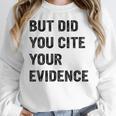 English Teacher But Did You Cite Your Evidence Women Crewneck Sweatshirt, English Teacher Gifts, funny design