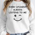 Every Student Always Listens To Me Teacher Lie Party Women Crewneck Sweatshirt, funny design Every Student Always Listens To Me Teacher Lie Party Women Crewneck Sweatshirt, funny design