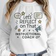 Instructional Coach Reflect Support Teachers Student Success Women Crewneck Sweatshirt, funny design Instructional Coach Reflect Support Teachers Student Success Women Crewneck Sweatshirt, funny design