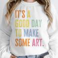 It's A Good Day To Make Art Artist Teacher Painter Women Crewneck Sweatshirt, funny design It's A Good Day To Make Art Artist Teacher Painter Women Crewneck Sweatshirt, funny design